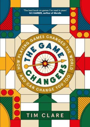 The Game Changers : How Playing Games Changed the World and Can Change You Too