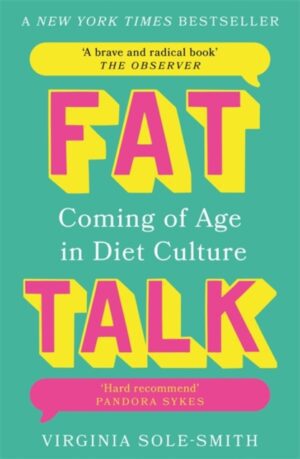 Fat Talk : Coming of age in diet culture – ‘A brave and radical book’ The Observer