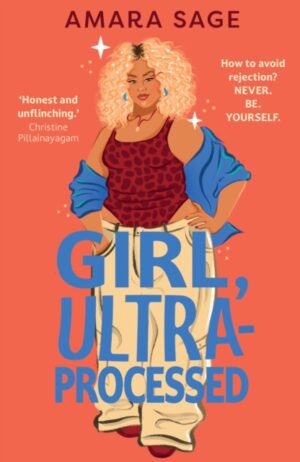 Girl, Ultra-Processed : A bold, body-positive YA about friendship, dating and self-love.
