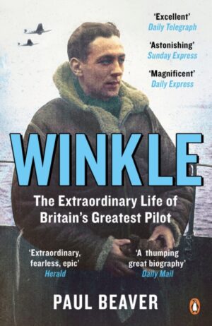 Winkle : The Extraordinary Life of Britain’s Greatest Pilot