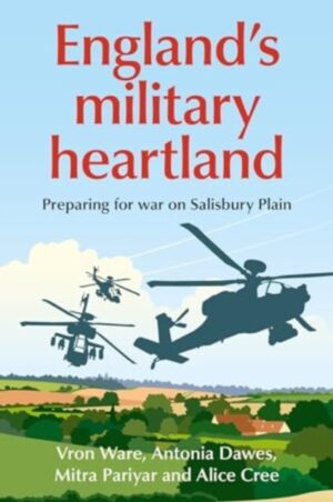 England’S Military Heartland : Preparing for War on Salisbury Plain
