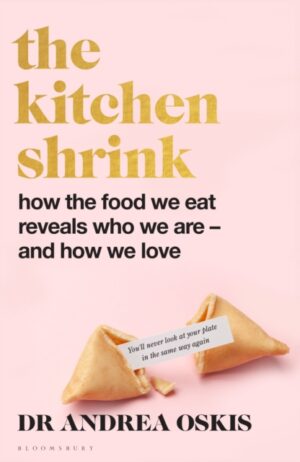 The Kitchen Shrink : how the food we eat reveals who we are – and how we love