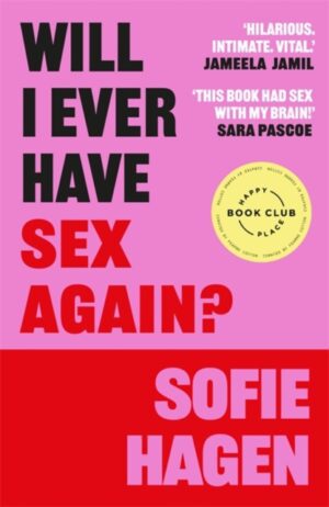 Will I Ever Have Sex Again? : A disarmingly honest and funny exploration of sex (and those who aren’t having it)