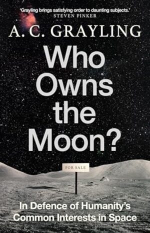 Who Owns the Moon? : In Defence of Humanity’s Common Interests in Space