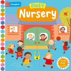 Busy Nursery : A Push, Pull, Slide Book