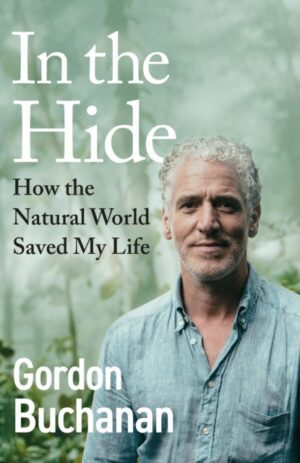 In the Hide : How the Natural World Saved My Life