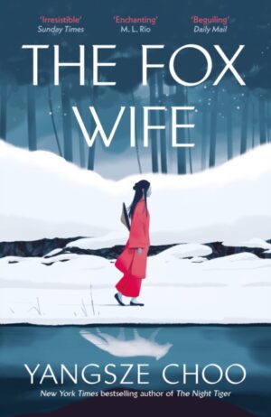 The Fox Wife : an enchanting historical mystery from the New York Times bestselling author of The Night Tiger and a previous Reese’s Book Club pick