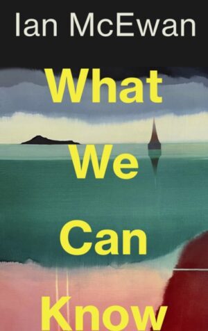 PREORDER: What We Can Know by Ian McEwan