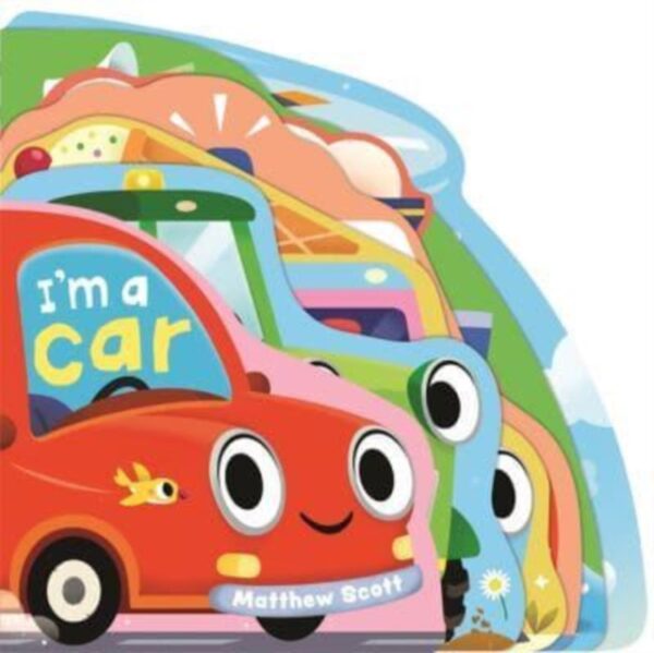 I'm a Car : A dinky shaped board book packed with things that go!