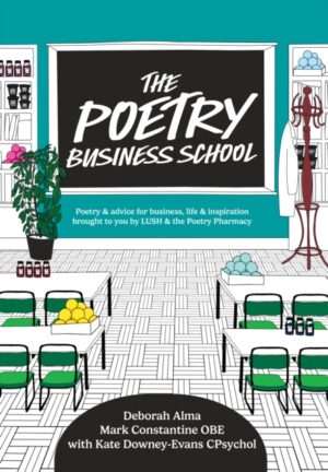 The Poetry Business School : Poems to Change Your Life – Poetry for Life, Business, and Inspiration