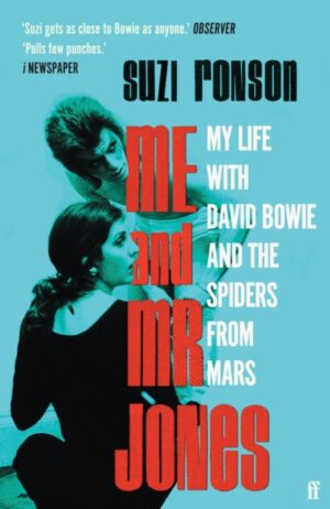 Me and Mr Jones : My Life with David Bowie and the Spiders from Mars
