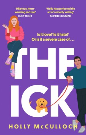 The Ick : A totally hilarious enemies to lovers, forced proximity romantic comedy
