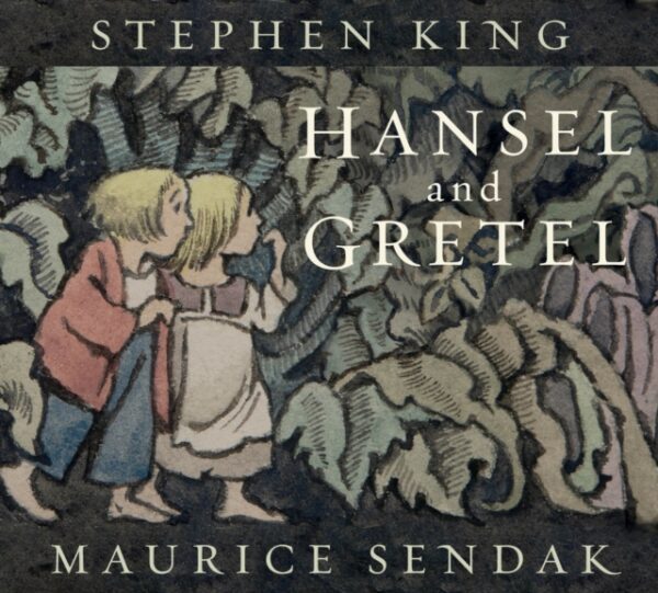 Stephen King and Maurice Sendak | HANSEL AND GRETEL | Pre-Order