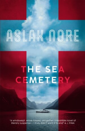 The Sea Cemetery : Secrets and lies in a bestselling Norwegian family drama