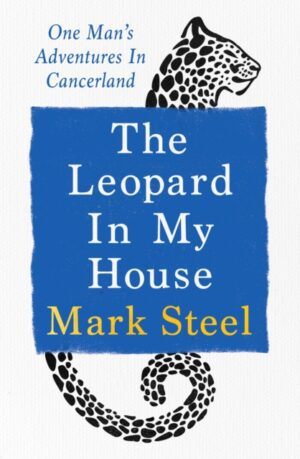 The Leopard in my House : One man’s adventures in cancerland
