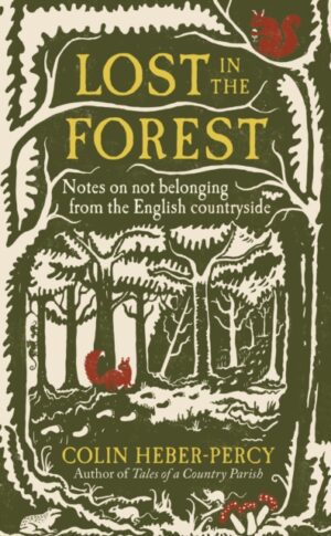 Lost in the Forest : Notes on not belonging from the English countryside