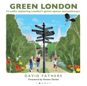 Green London : 14 Walks Exploring London’s Green Spaces and Pathways