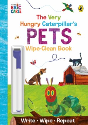 The Very Hungry Caterpillar's Pets : Wipe-Clean Board Book