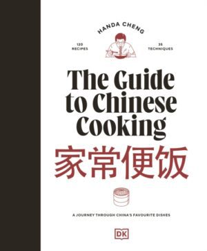 The Guide to Chinese Cooking : A Journey Through China's Favourite Dishes