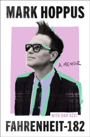 Fahrenheit-182 : the humorous and inspirational memoir from blink-182 founding member Mark Hoppus