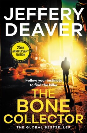 The Bone Collector : The thrilling first novel in the bestselling Lincoln Rhyme mystery series