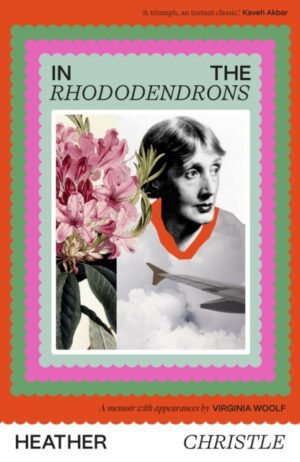 In the Rhododendrons : A Memoir with Appearances by Virginia Woolf