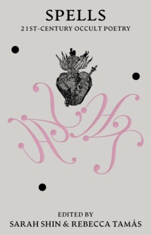 Spells : 21st Century Occult Poetry