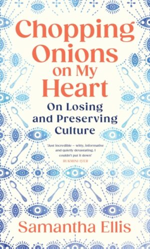 Chopping Onions on My Heart : On Losing and Preserving Culture