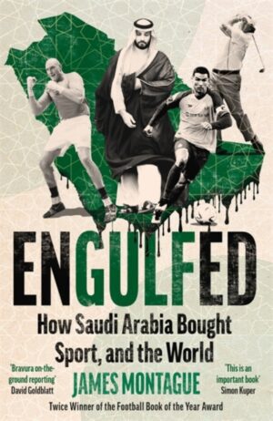 Engulfed : How Saudi Arabia Bought Sport, and the World