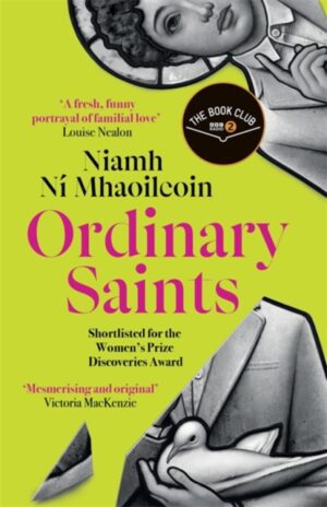 Ordinary Saints : The miraculous debut novel of family, grief, faith and queer identity, shortlisted for the Women's Prize Discoveries award
