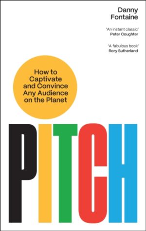 PREORDER - Pitch : How to Captivate and Convince Any Audience on the Planet