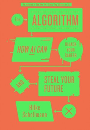 The Algorithm : How AI Can Hijack Your Career and Steal Your Future
