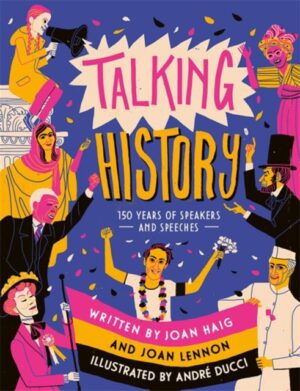 Talking History : 150 years of world-changing speeches