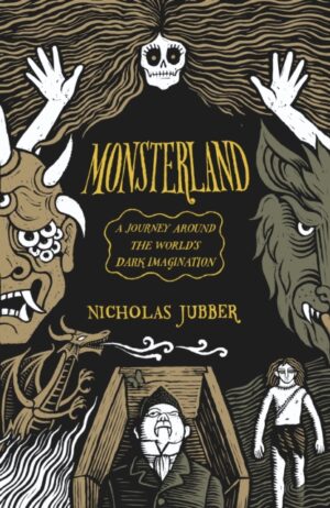 Monsterland : a journey around the world’s dark imagination