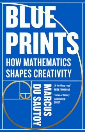 Blueprints : How Mathematics Shapes Creativity