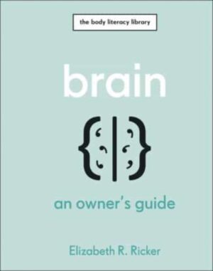 Brain : An Owner's Guide