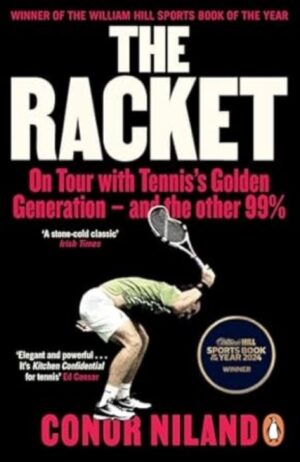 The Racket : On Tour with Tennis’s Golden Generation – and the other 99%