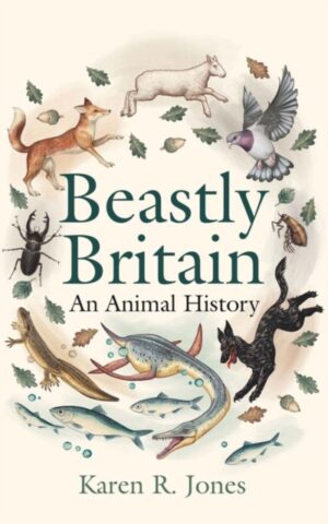 Beastly Britain : An Animal History