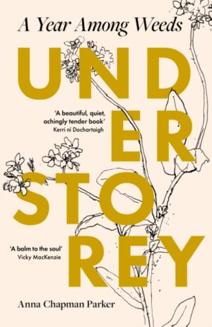 Understorey : A Year Among Weeds