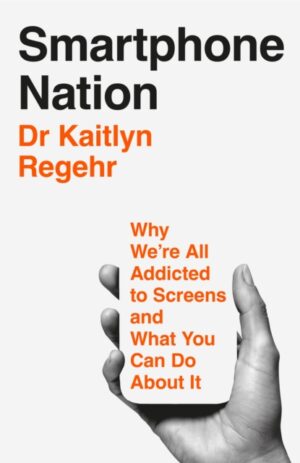 Smartphone Nation : Why We're All Addicted to Screens and What You Can Do About It