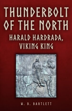 Thunderbolt of the North : Harald Hardrada, Viking King