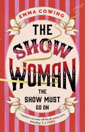 THE SHOW WOMAN : A beautifully evoked historical novel about the first all female circus act
