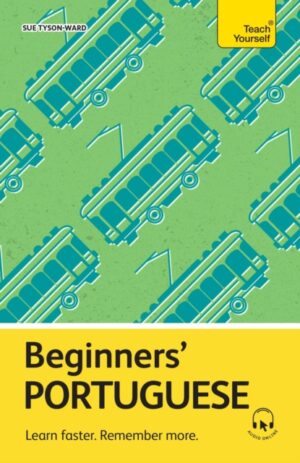 Beginners’ Portuguese : Learn faster. Remember more.