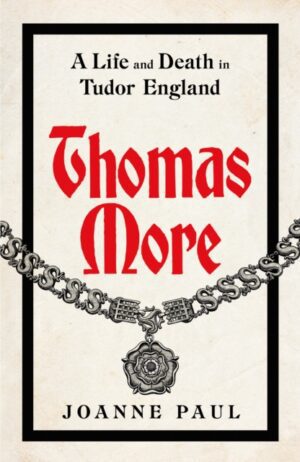 Thomas More : A Life and Death in Tudor England