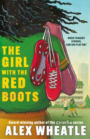 The Girl with the Red Boots : A powerful story of family, friendship and football