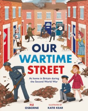 Our Wartime Street : At home in Britain during the Second World War