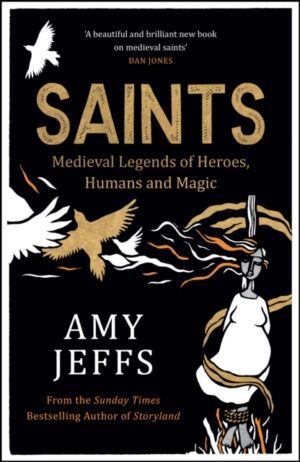 Saints : Medieval Legends of Heroes, Humans and Magic