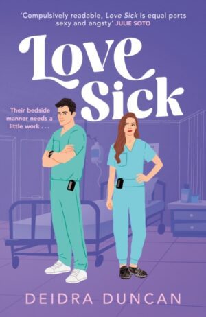 Love Sick : Grey's Anatomy meets The Hating Game in this fiery enemies-to-lovers romcom