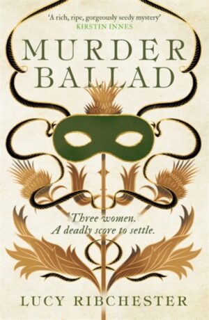 Murder Ballad : A gripping mystery of love, betrayal and secrets set in the musical world of 18th century Edinburgh