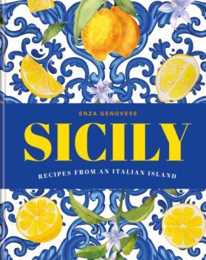 Sicily : Essential recipes from a Mediterranean island